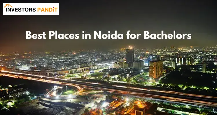 Best Places in Noida for Bachelors