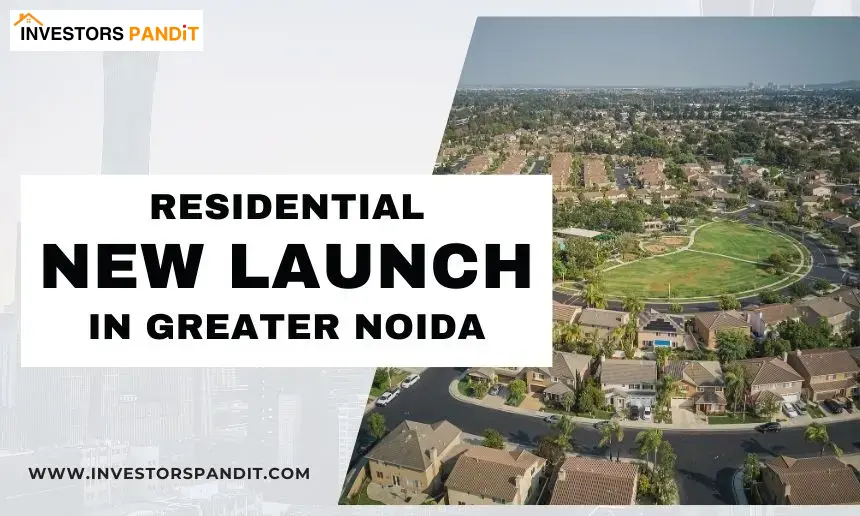 Top Residential New Launch in Greater Noida